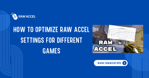 Optimize Raw Accel Settings for Different Games